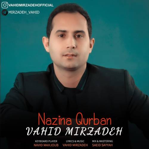 وحید میرزاده نازینا قربان